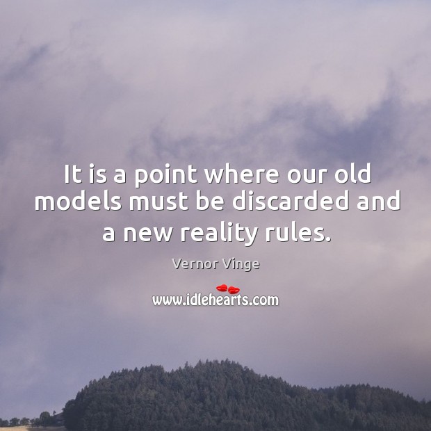 It is a point where our old models must be discarded and a new reality rules. Image