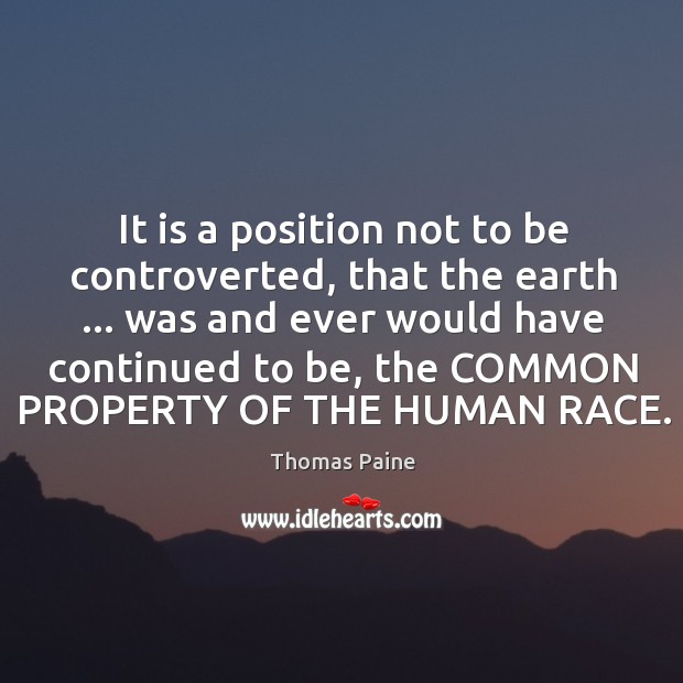 It is a position not to be controverted, that the earth … was Thomas Paine Picture Quote