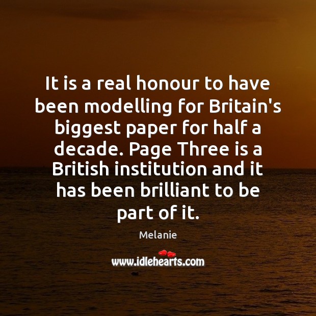 It is a real honour to have been modelling for Britain’s biggest Melanie Picture Quote