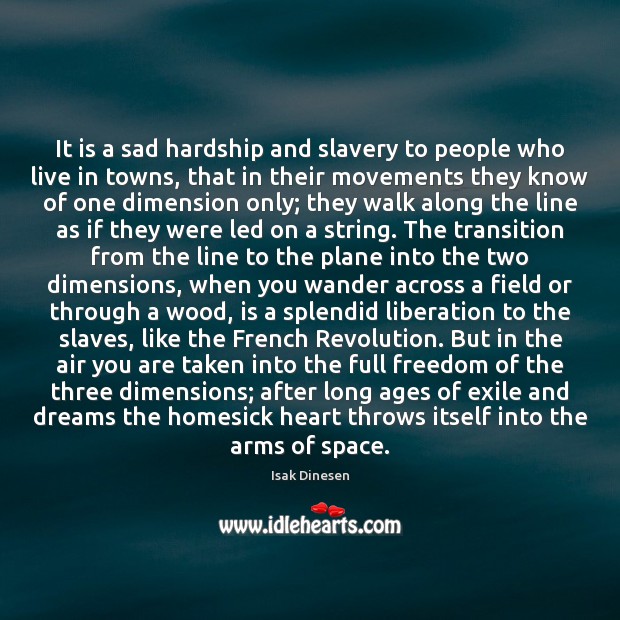 It is a sad hardship and slavery to people who live in Isak Dinesen Picture Quote