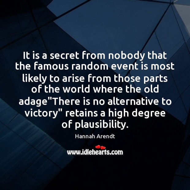 It is a secret from nobody that the famous random event is 