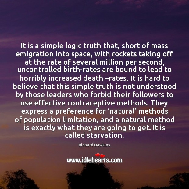 It is a simple logic truth that, short of mass emigration into Richard Dawkins Picture Quote