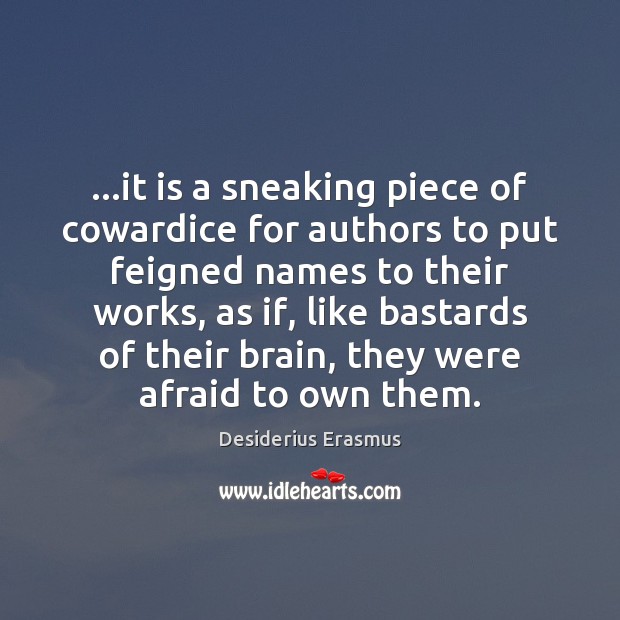 …it is a sneaking piece of cowardice for authors to put feigned Image