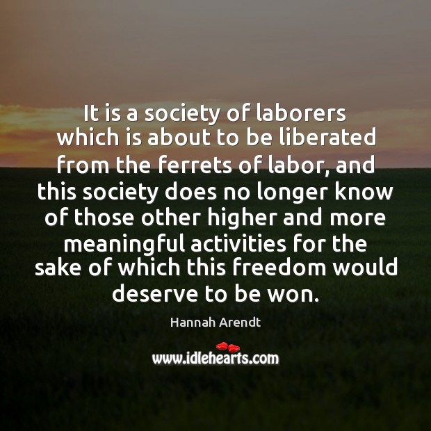 It is a society of laborers which is about to be liberated Image