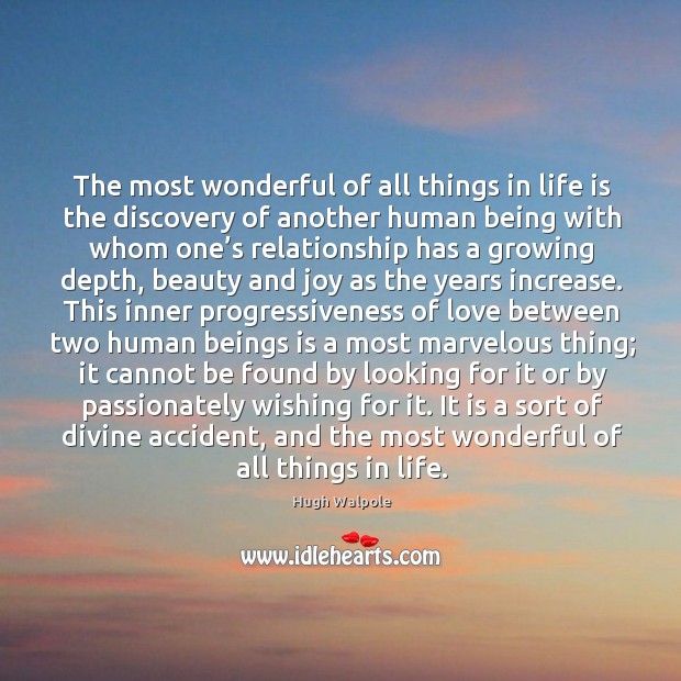It is a sort of divine accident, and the most wonderful of all things in life. Image