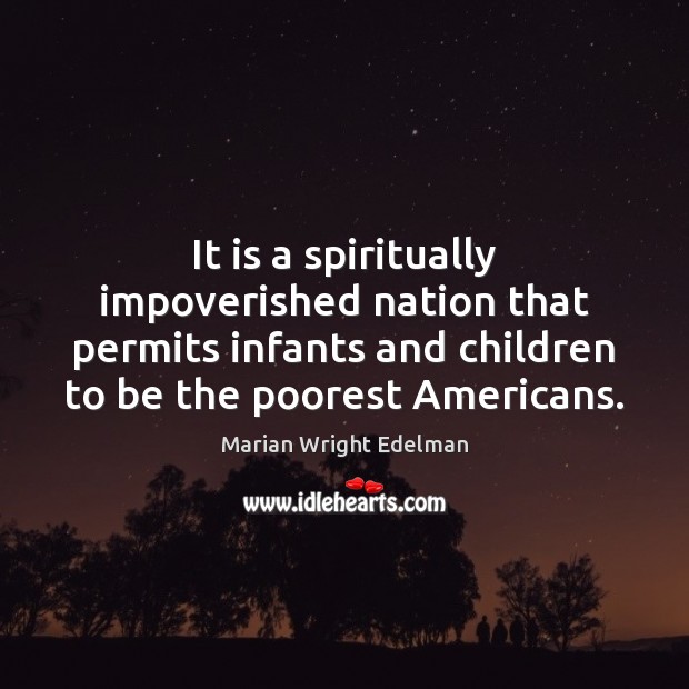It is a spiritually impoverished nation that permits infants and children to Image