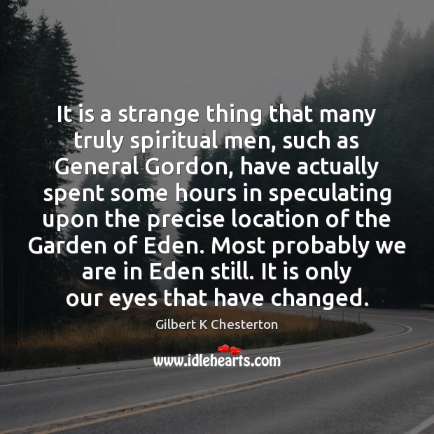 It is a strange thing that many truly spiritual men, such as Image