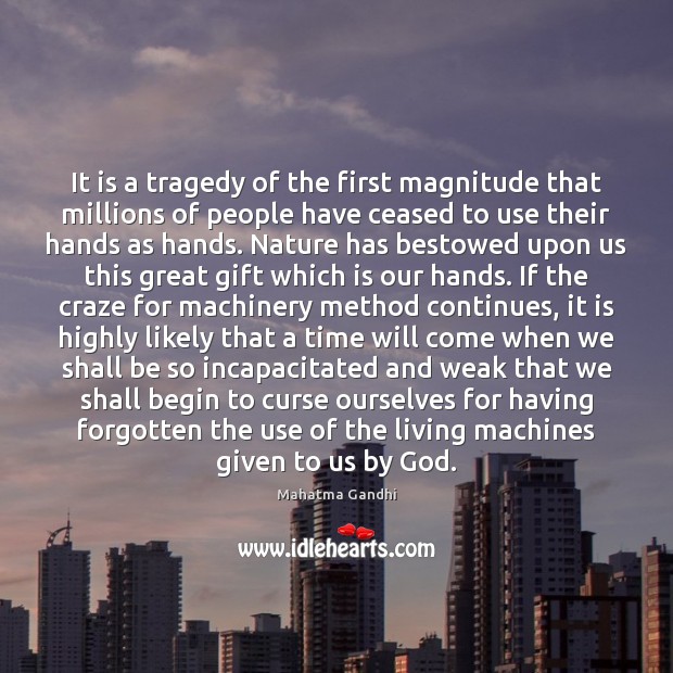 It is a tragedy of the first magnitude that millions of people Mahatma Gandhi Picture Quote