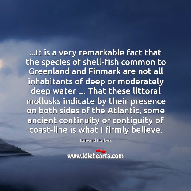 …It is a very remarkable fact that the species of shell-fish common Image