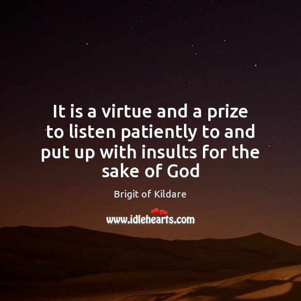 It is a virtue and a prize to listen patiently to and Image
