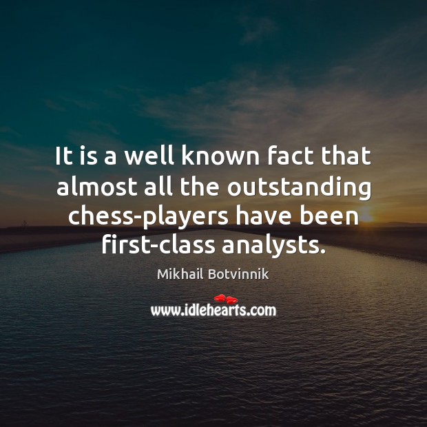 It is a well known fact that almost all the outstanding chess-players Image