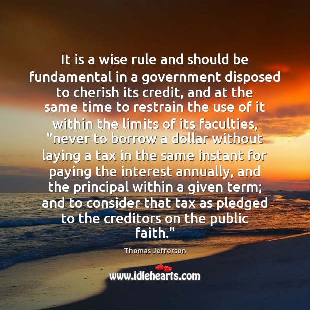 It is a wise rule and should be fundamental in a government Thomas Jefferson Picture Quote