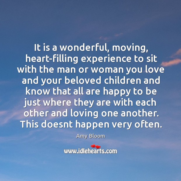 It is a wonderful, moving, heart-filling experience to sit with the man Amy Bloom Picture Quote