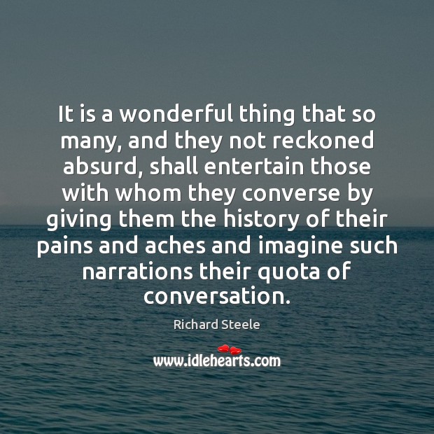 It is a wonderful thing that so many, and they not reckoned Richard Steele Picture Quote