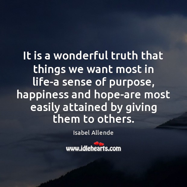 It is a wonderful truth that things we want most in life-a Isabel Allende Picture Quote