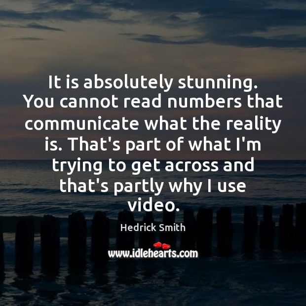 It is absolutely stunning. You cannot read numbers that communicate what the Hedrick Smith Picture Quote