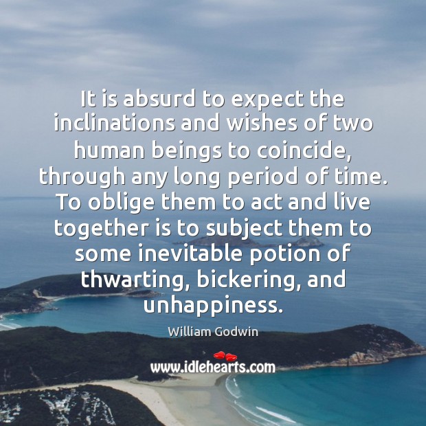 It is absurd to expect the inclinations and wishes of two human Image