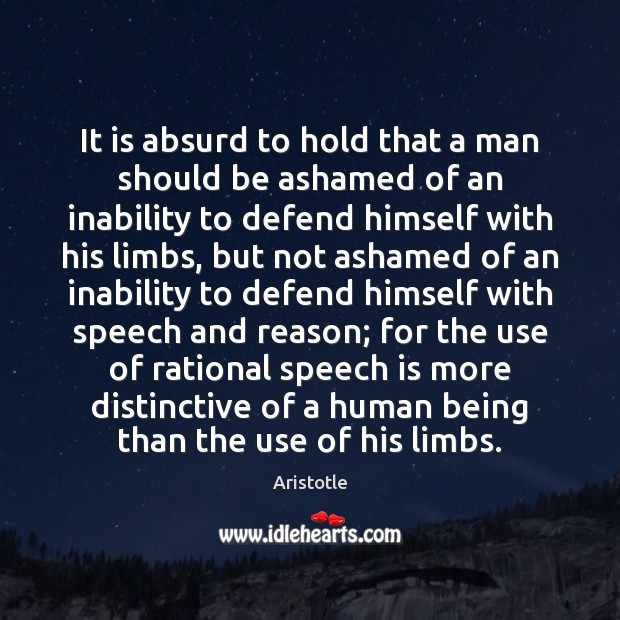 It is absurd to hold that a man should be ashamed of Aristotle Picture Quote