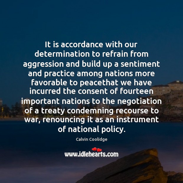 It is accordance with our determination to refrain from aggression and build War Quotes Image