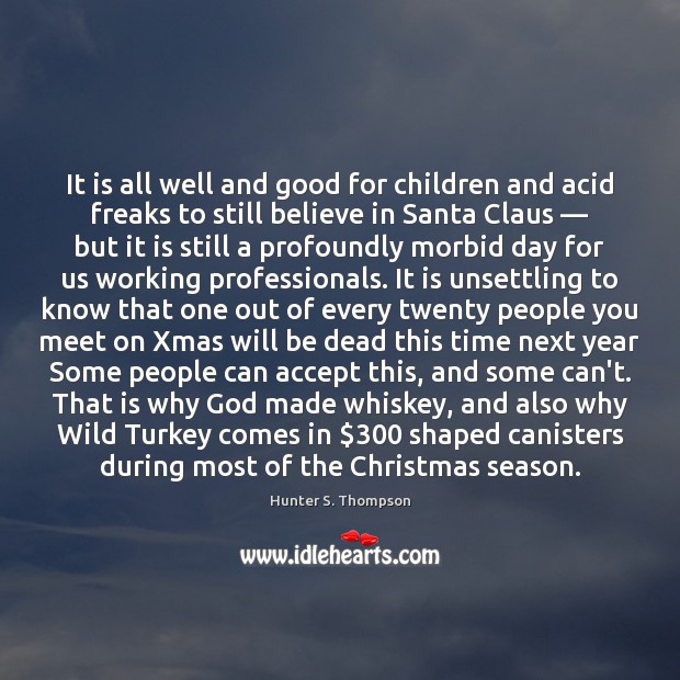 It is all well and good for children and acid freaks to Hunter S. Thompson Picture Quote