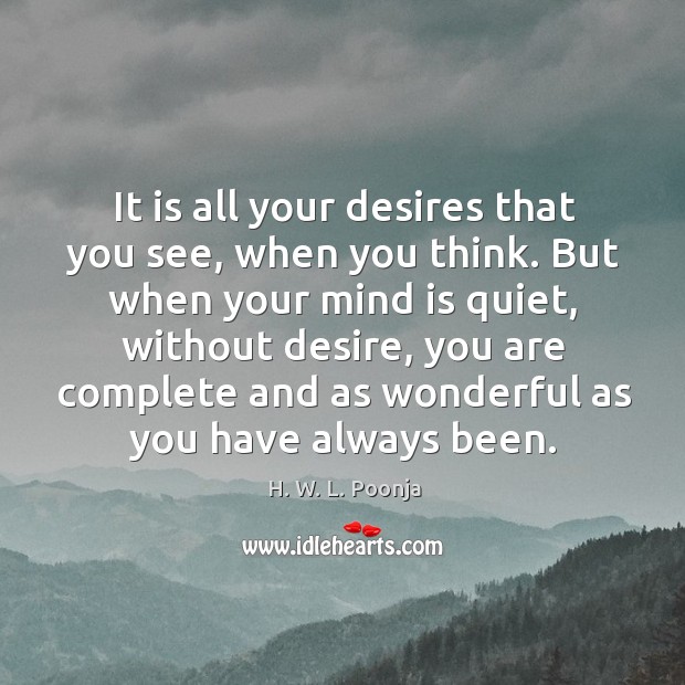 It is all your desires that you see, when you think. But Image
