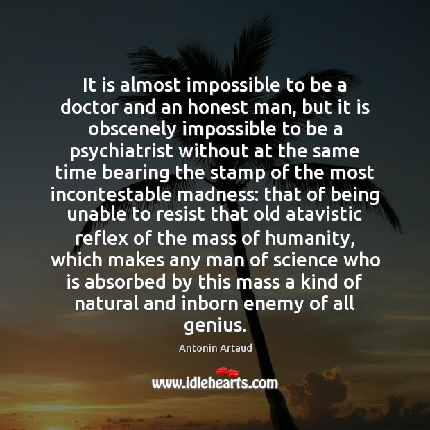 It is almost impossible to be a doctor and an honest man, Enemy Quotes Image