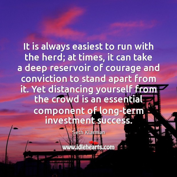 It is always easiest to run with the herd; at times, it Investment Quotes Image