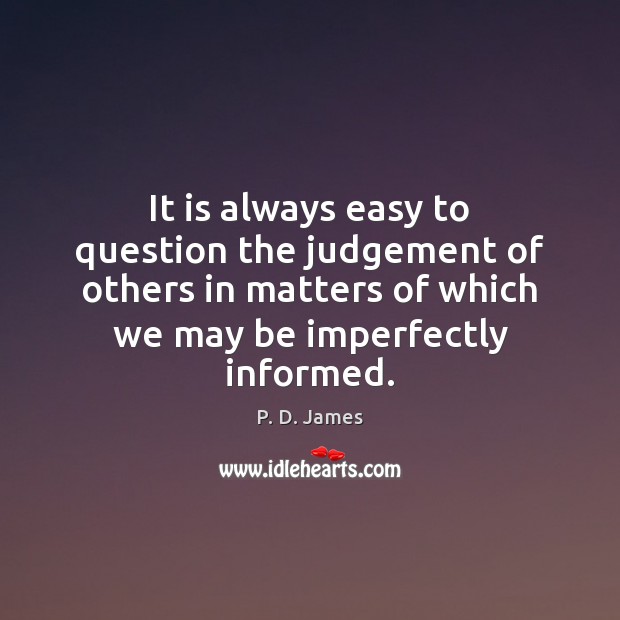 It is always easy to question the judgement of others in matters Image