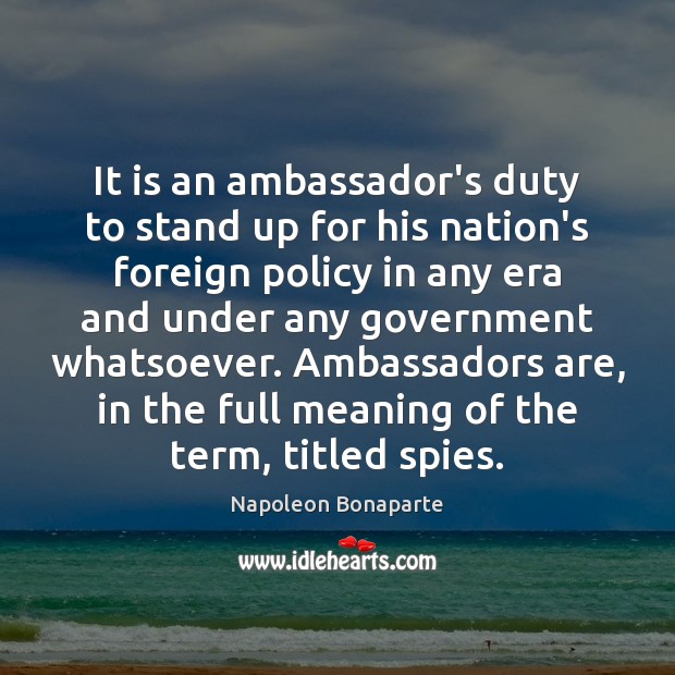 It is an ambassador’s duty to stand up for his nation’s foreign Image