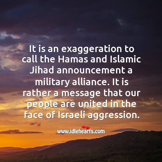 It is an exaggeration to call the hamas and islamic jihad announcement a military alliance. Image