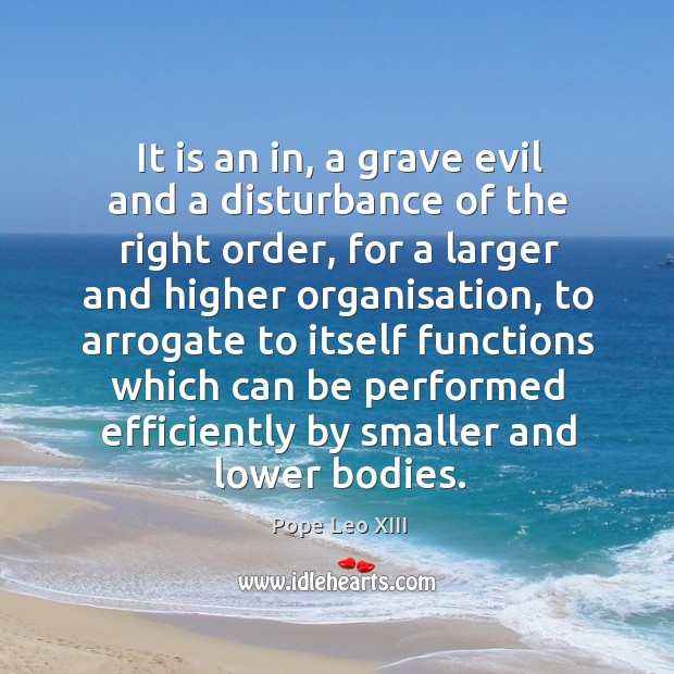 It is an in, a grave evil and a disturbance of the Pope Leo XIII Picture Quote