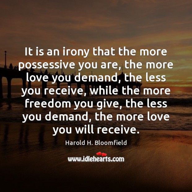 It is an irony that the more possessive you are, the more Image