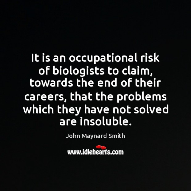 It is an occupational risk of biologists to claim, towards the end Image