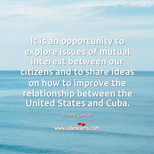 It is an opportunity to explore issues of mutual interest Image