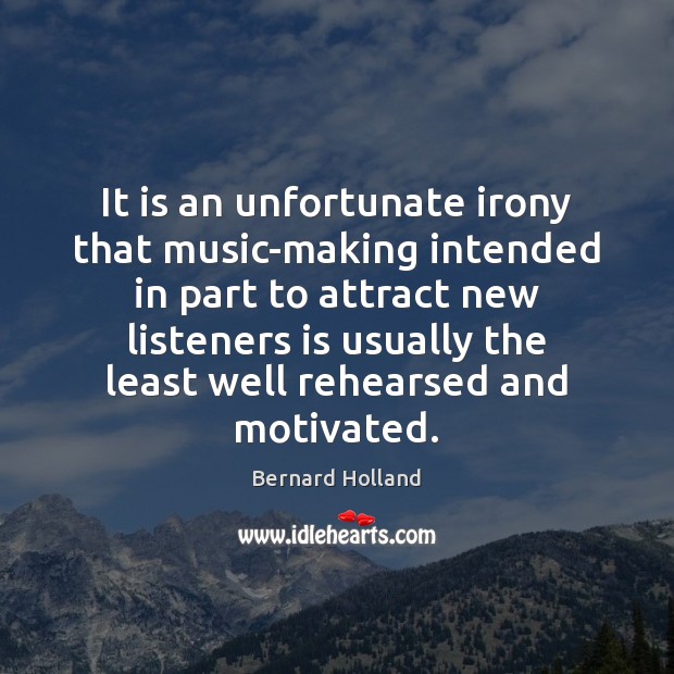 It is an unfortunate irony that music-making intended in part to attract Image