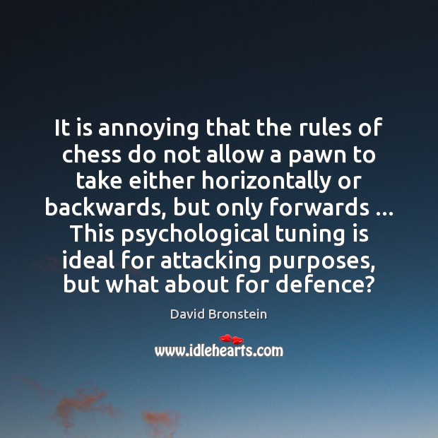 It is annoying that the rules of chess do not allow a David Bronstein Picture Quote