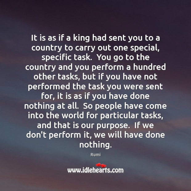 It is as if a king had sent you to a country Rumi Picture Quote