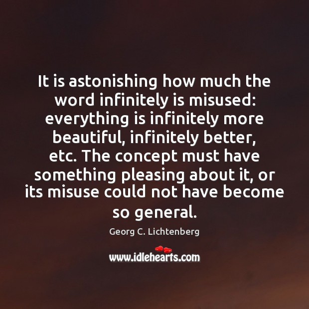 It is astonishing how much the word infinitely is misused: everything is Image