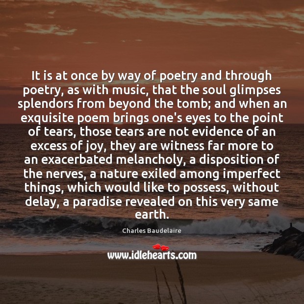 It is at once by way of poetry and through poetry, as Charles Baudelaire Picture Quote