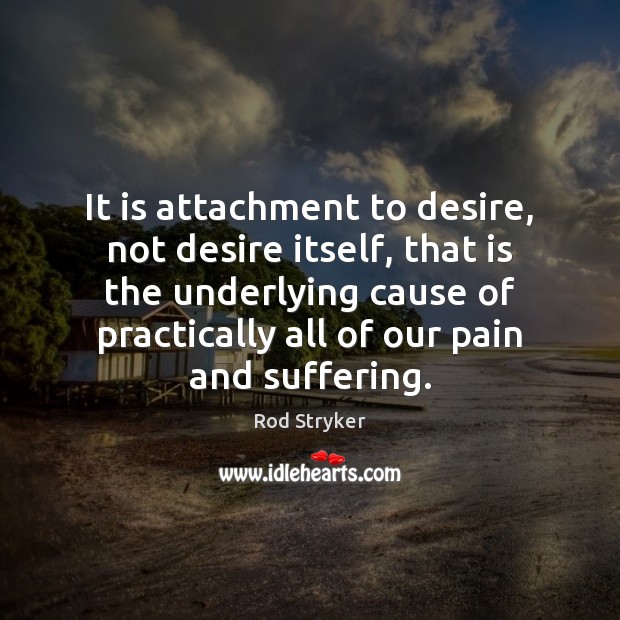It is attachment to desire, not desire itself, that is the underlying Image