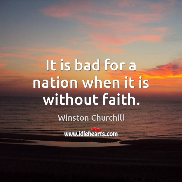 It is bad for a nation when it is without faith. Image