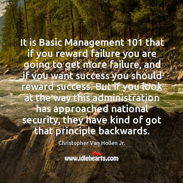 It is basic management 101 that if you reward failure you are going to get more failure Image