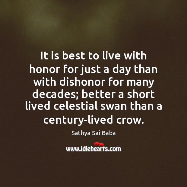 It is best to live with honor for just a day than Sathya Sai Baba Picture Quote