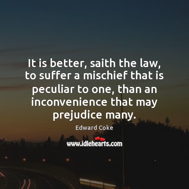 It is better, saith the law, to suffer a mischief that is Image