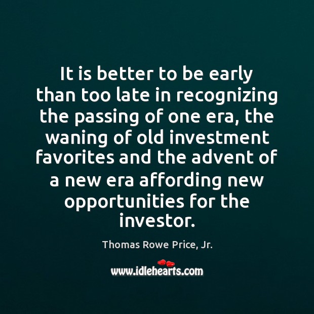 It is better to be early than too late in recognizing the Investment Quotes Image