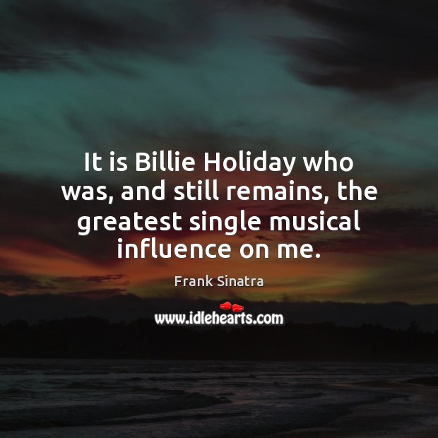 It is Billie Holiday who was, and still remains, the greatest single Holiday Quotes Image