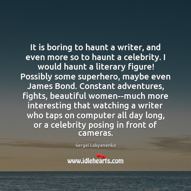 It is boring to haunt a writer, and even more so to Image