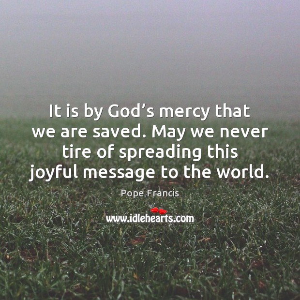 It is by God’s mercy that we are saved. May we Image