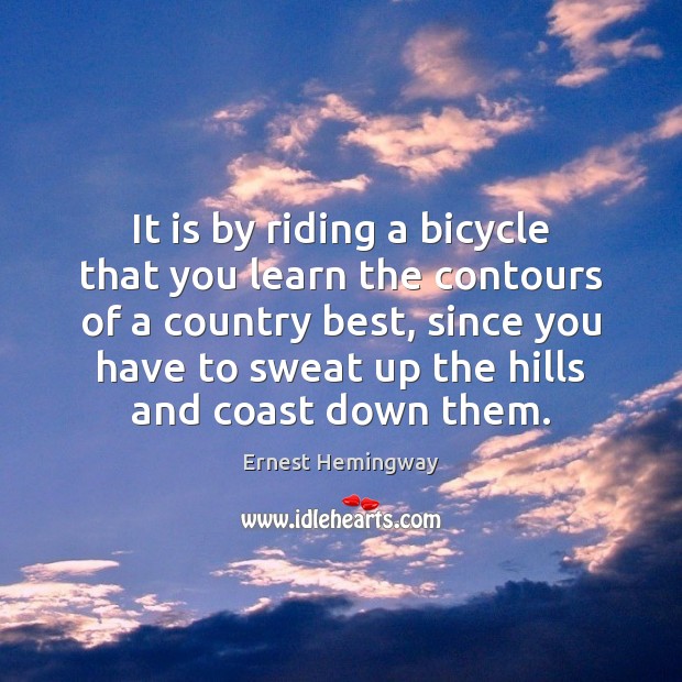 It is by riding a bicycle that you learn the contours of Image