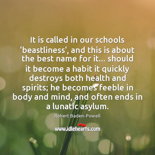 It is called in our schools ‘beastliness’, and this is about the 